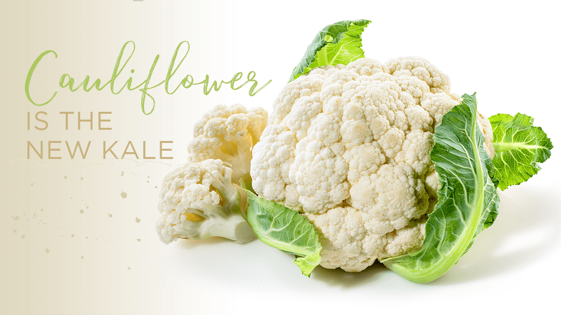 Cauliflower is the New Kale